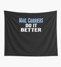 Mail Carriers Do It Better - Funny Gift Idea Wall Tapestry