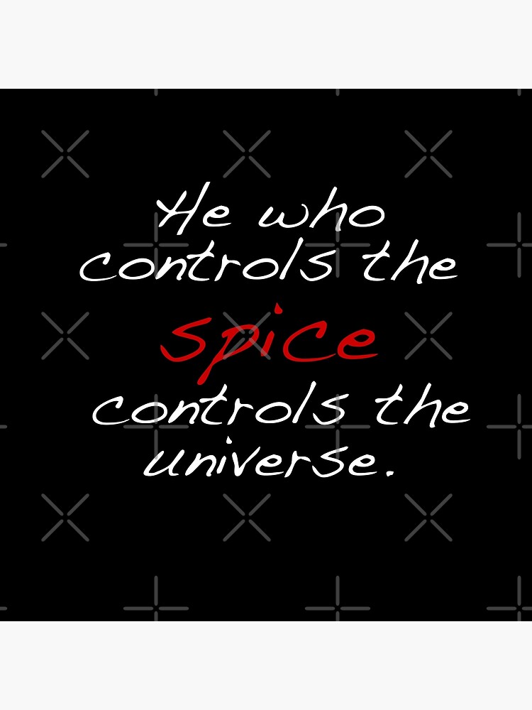 "He who controls the spice controls the universe. Dune quote" Canvas