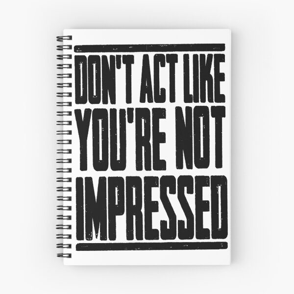 Item preview, DON'T ACT LIKE YOU'RE NOT IMPRESSED designed and sold by LAZY  J.