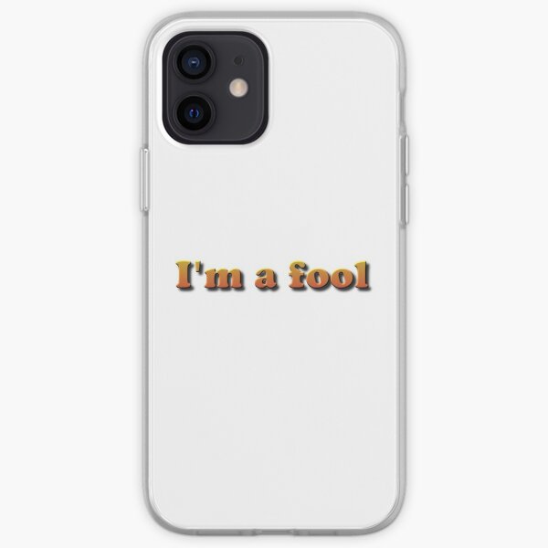 I'm a fool iPhone Soft Case