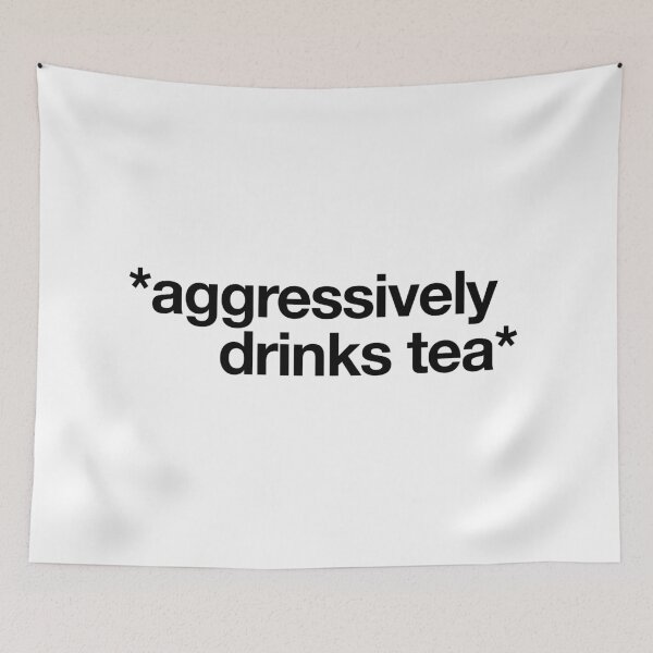 Item preview, aggressively drinks tea designed and sold by QuoteSpirations.