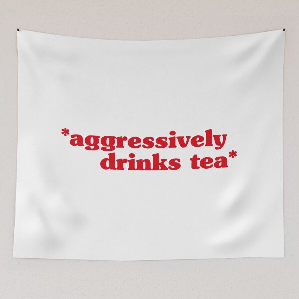 Item preview, aggressively drinks tea designed and sold by QuoteSpirations.