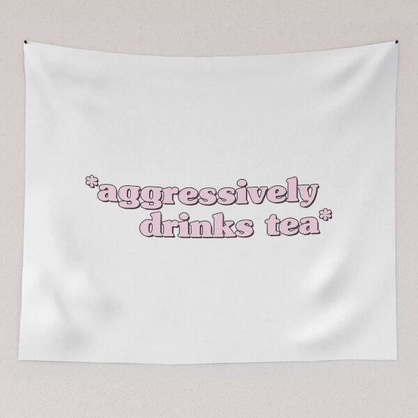 Item preview, aggressively drinks tea designed and sold by QuoteSpirations.