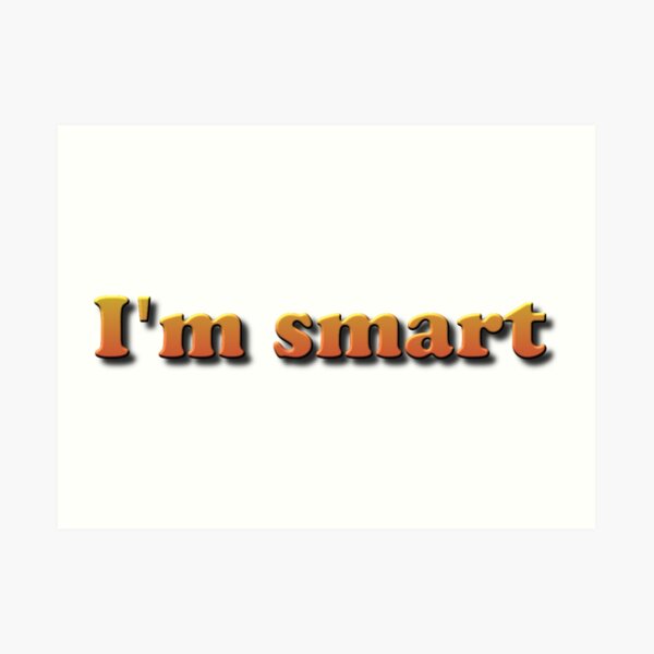 I'm smart. Я умный Art Print