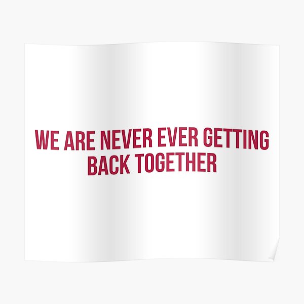 We Are Never Ever Getting Back Together Red Taylor Swift Song Poster By Bombalurina Redbubble