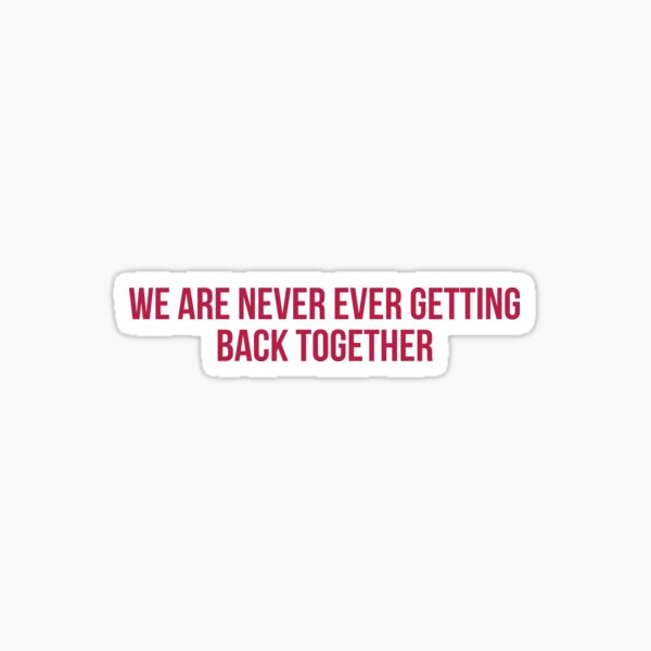 Never Getting Back Together Gifts Merchandise Redbubble