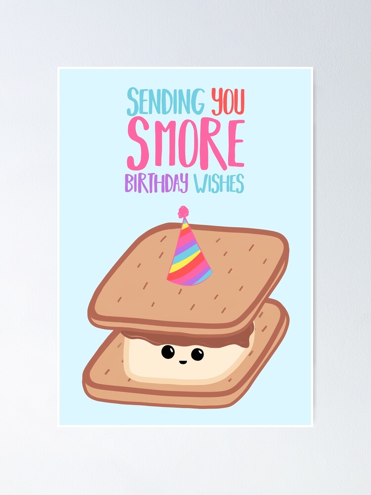 Smore Birthday Wishes Smore Pun Birthday Puns Funny Birthday Food Food Puns Sweet Treats Poster By Jtbeginning X Redbubble