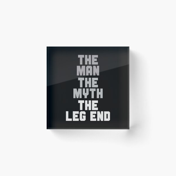 Item preview, The Man The Myth The Leg End designed and sold by itsHoneytree.