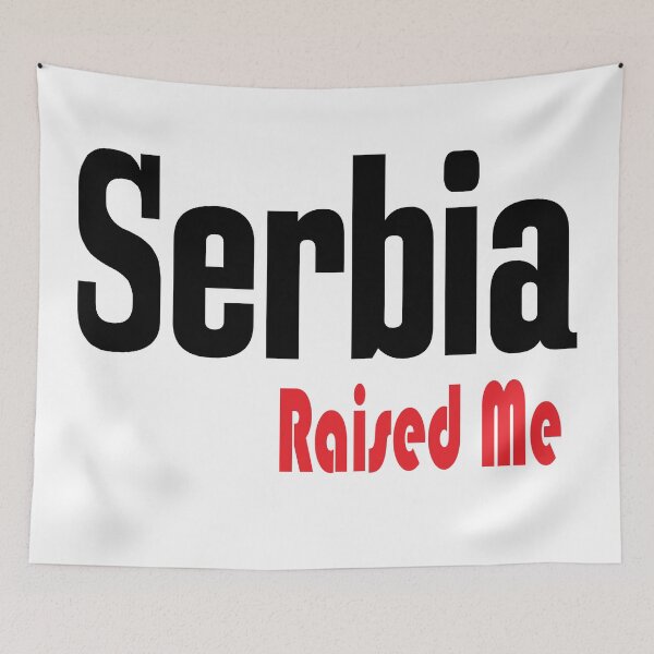 Item preview, Serbia Raised Me Serbia Serbian  designed and sold by ProjectX23.