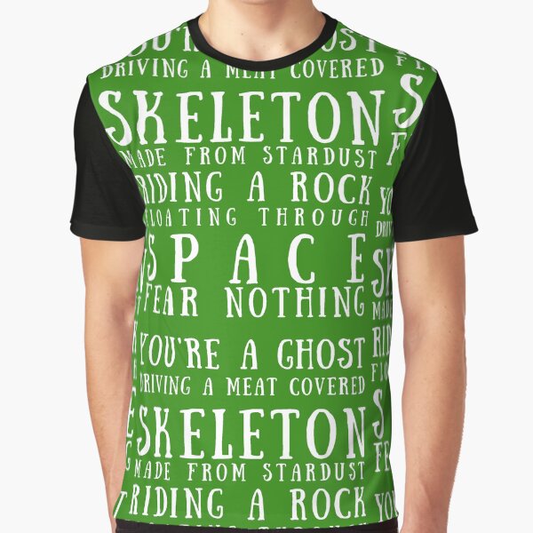 YOU'RE A GHOST DRIVING A MEAT COVERED SKELETON FEAR NOTHING Freethinker Graphic Design Graphic T-Shirt