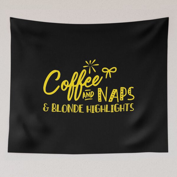 Item preview, Coffee and naps and blonde Highlights! designed and sold by jazzydevil.
