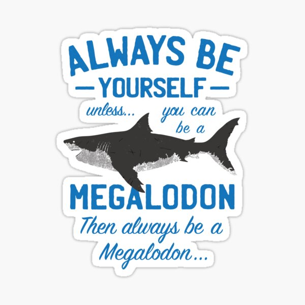 Item preview, Megalodon - Always be Meg! designed and sold by IncognitoMode.