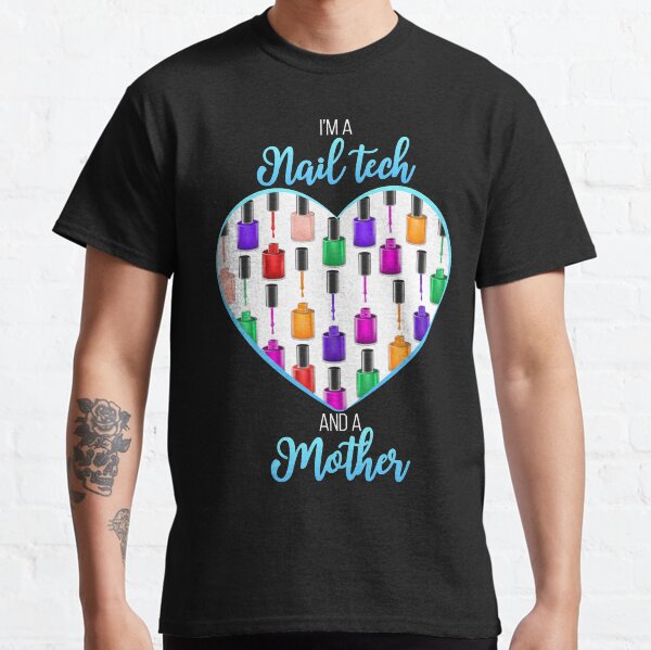 Nail Tech T-shirt for Manicurist Mom, Nail Tech Clothing Classic T-Shirt