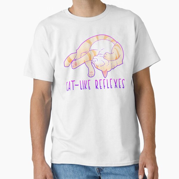 Cat-Like Reflexes Classic T-Shirt