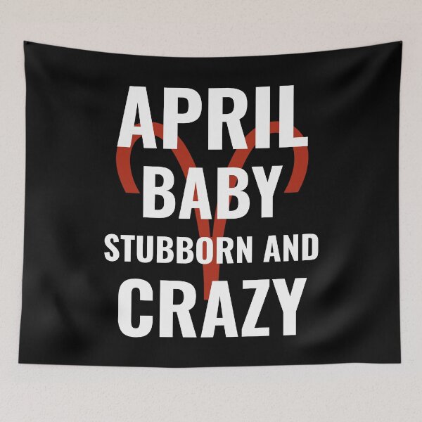 Item preview, APRIL BABY STUBBORN AND CRAZY ARIES ZODIAC BIRTHDAY MEN AND WOMEN designed and sold by Acekingapparel.