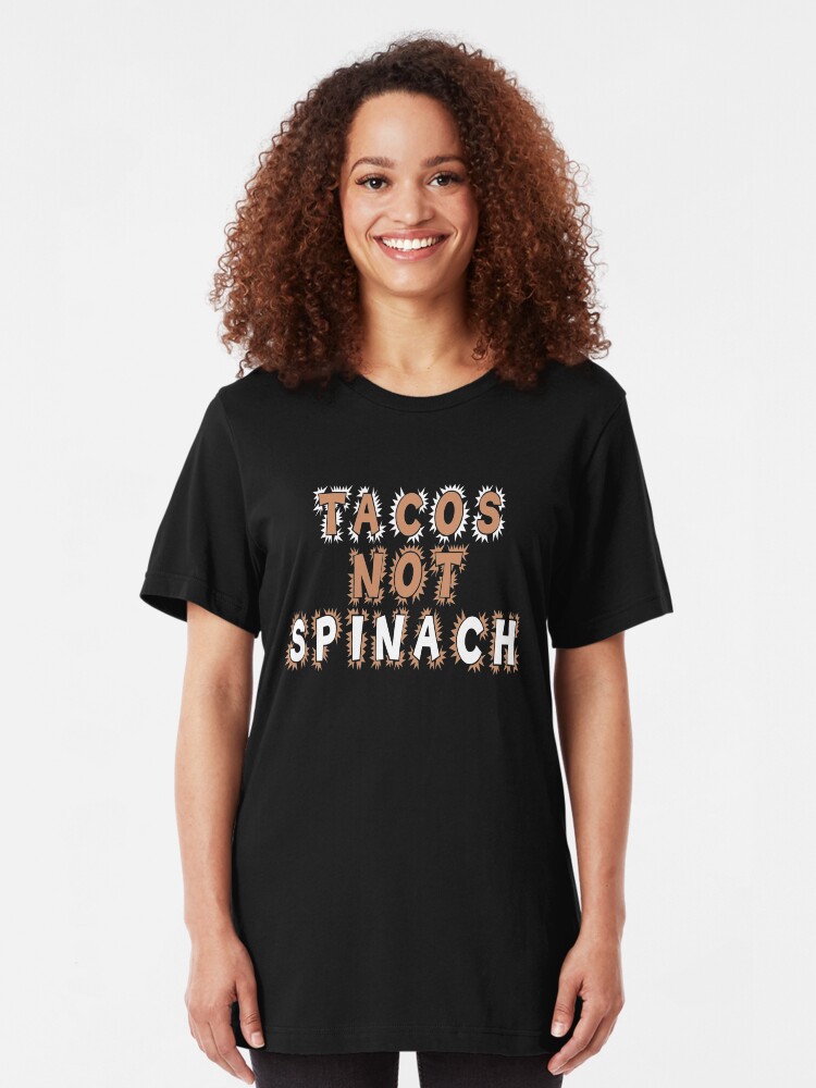 Alternate view of Tacos Not Spinach Taco Lovers T-shirt Slim Fit T-Shirt