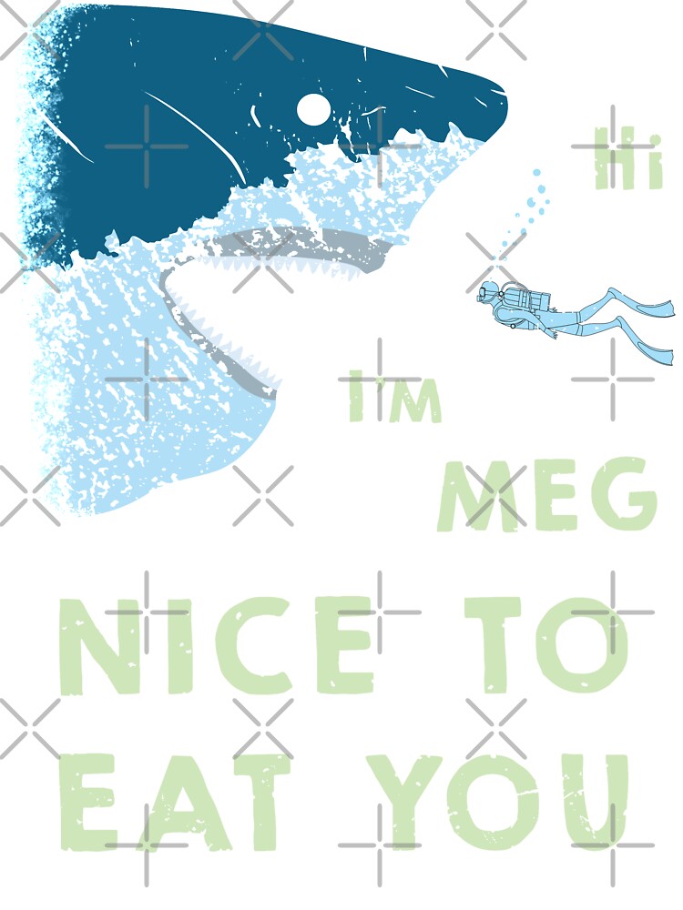 Megalodon T-Shirt | Funny Nice To Eat You Meg Shark T Shirt
