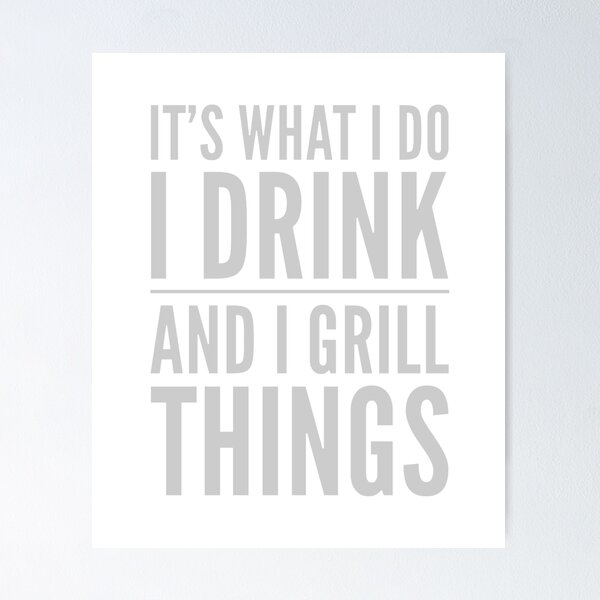 Item preview, It's What I Do Drink Grill Things  designed and sold by mosbusygaming.