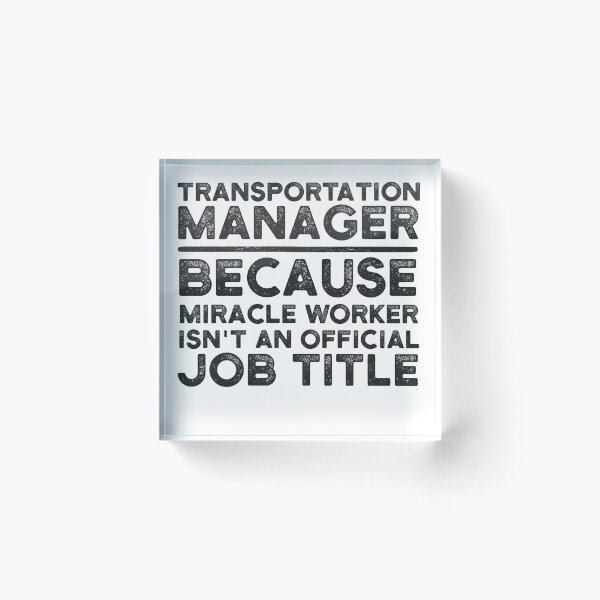 Item preview, Transportation Manager Because Miracle Worker Isn't An Official Job Title designed and sold by UneDesigns.