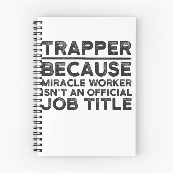 Item preview, Trapper Because Miracle Worker Isn't An Official Job Title designed and sold by UneDesigns.