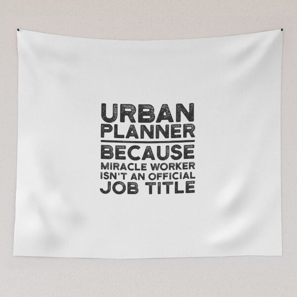 Item preview, Urban Planner Because Miracle Worker Isn't An Official Job Title designed and sold by UneDesigns.