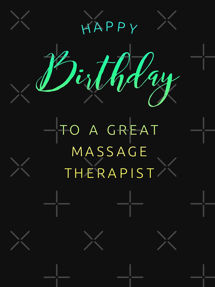 Wish Happy Birthday To A Massage Therapist T Shirt By Lrei1 Redbubble 7895