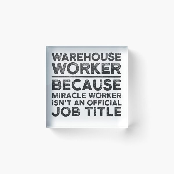 Item preview, Warehouse Worker Because Miracle Worker Isn't An Official Job Title designed and sold by UneDesigns.