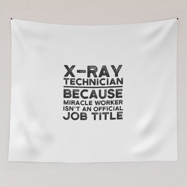 Item preview, X-Ray Technician Because Miracle Worker Isn't An Official Job Title designed and sold by UneDesigns.
