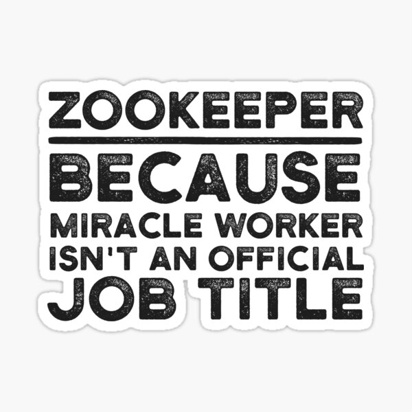 Item preview, Zookeeper Because Miracle Worker Isn't An Official Job Title designed and sold by UneDesigns.