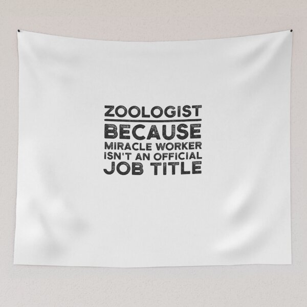 Item preview, Zoologist Because Miracle Worker Isn't An Official Job Title designed and sold by UneDesigns.