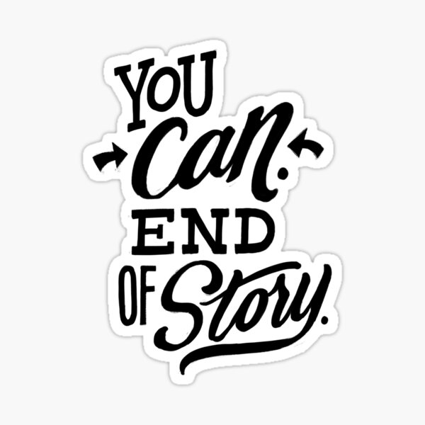 you-can-end-of-story-sticker-by-wordfandom-redbubble