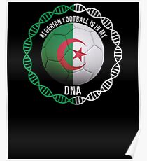 Algerian Football Is In My DNA - Gift For Passionate Algerian Football Soccer Fan Who Loves Or Supports The Nation of Algeria Poster