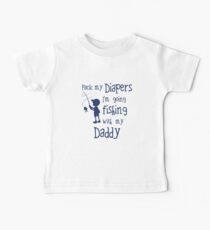 Pack my Diapers I'm Going Fishing with my Daddy Baby T-Shirt