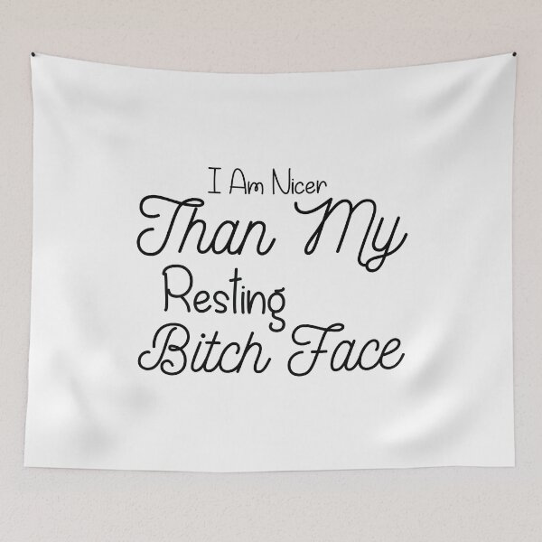 Item preview, I am nicer than my resting bitch face. Funny word slogan designed and sold by BoomBlab.