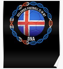 Icelandic Football Is In My DNA - Gift For Passionate Icelandic Football Soccer Fan Who Loves Or Supports The Nation of Iceland Poster