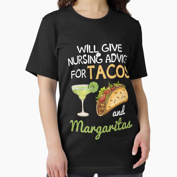 Will Give Nursing Advice For Tacos And Margaritas Shirt Will Give Nursing Advice For Tacos And Margaritas Shirt