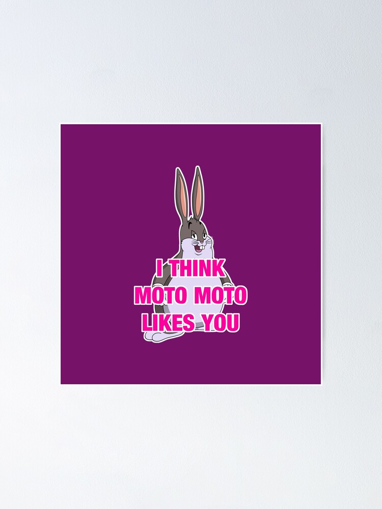 I Think Moto Moto Likes You Poster By Bubbleapparel Redbubble - moto moto likes you roblox