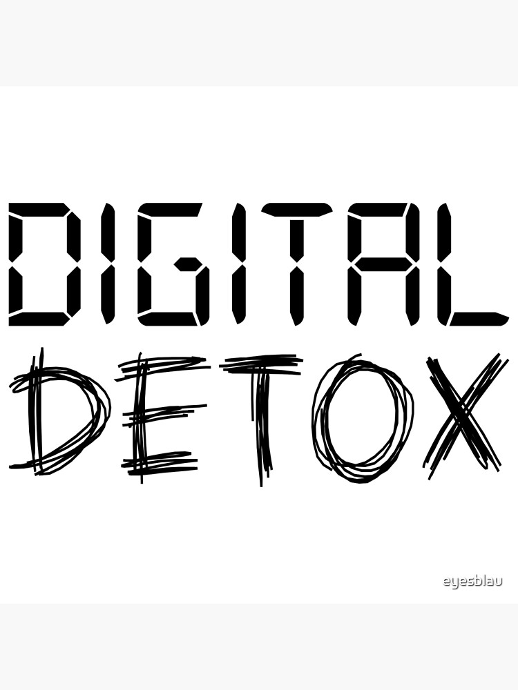 "DIGITAL DETOX" Poster by eyesblau Redbubble