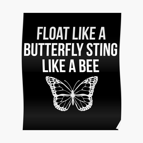 Float Like A Butterfly Sting Like A Bee Motivational Poster By Madsjakobsen Redbubble