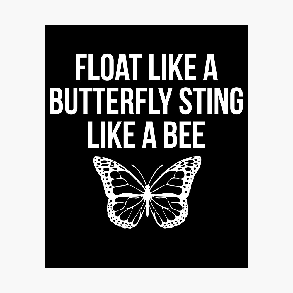 Float Like A Butterfly Sting Like A Bee Motivational Float Like A Butterfly Sting Like A Bee Motivational