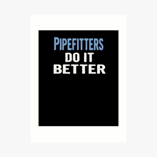 Pipefitter Art Prints Redbubble