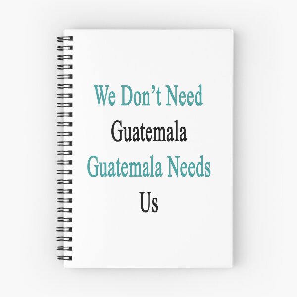 Item preview, We Don't Need Guatemala Guatemala Needs Us  designed and sold by supernova23.