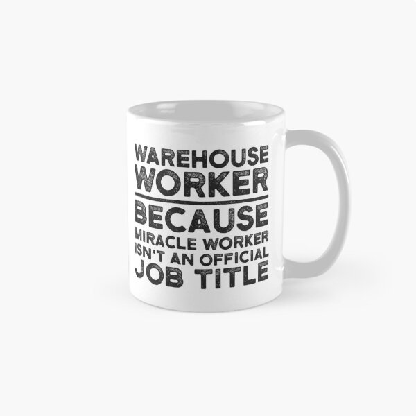Item preview, Warehouse Worker Because Miracle Worker Isn't An Official Job Title designed and sold by UneDesigns.