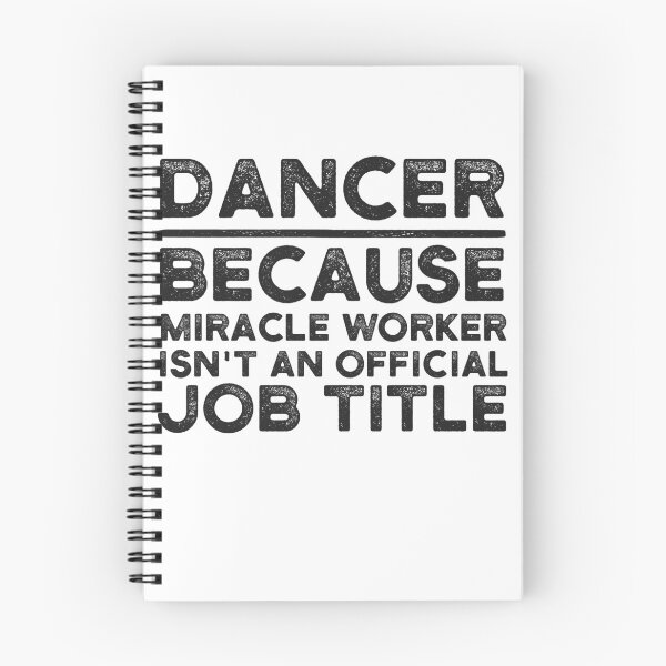 Item preview, Dancer Because Miracle Worker Isn't An Official Job Title designed and sold by UneDesigns.