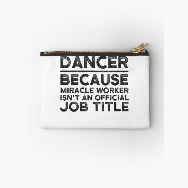 Item preview, Dancer Because Miracle Worker Isn't An Official Job Title designed and sold by UneDesigns.