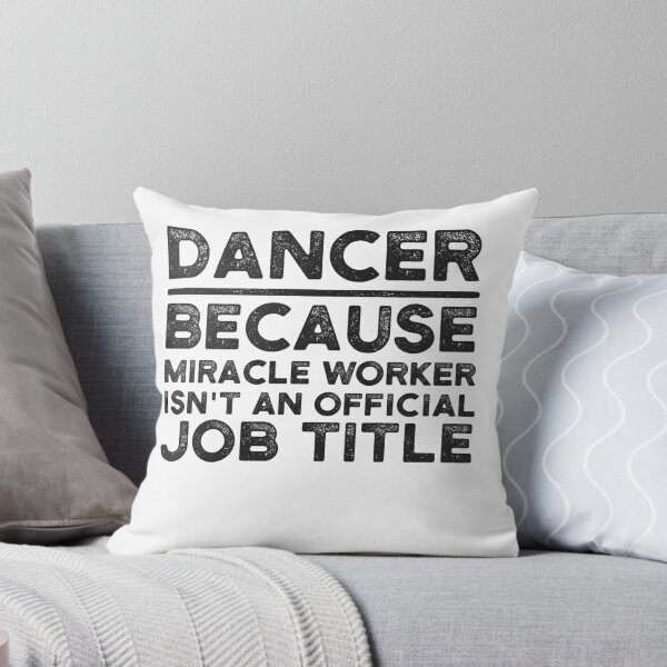 Item preview, Dancer Because Miracle Worker Isn't An Official Job Title designed and sold by UneDesigns.