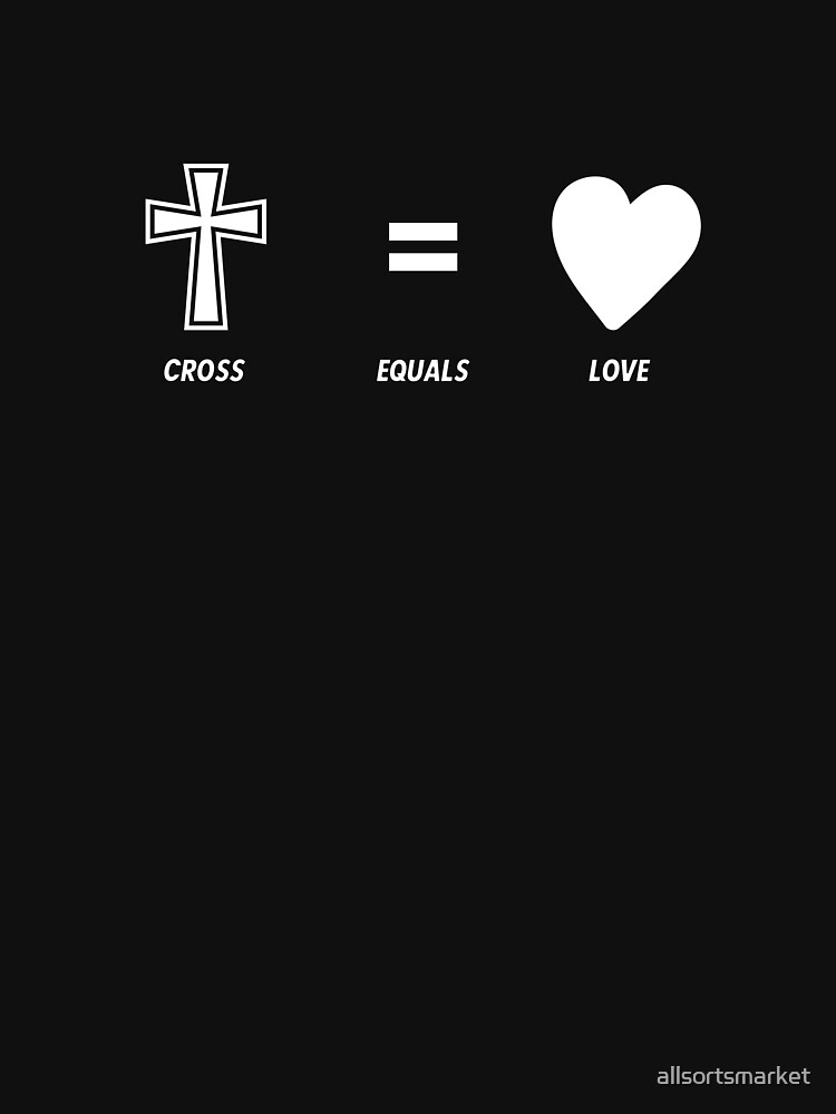 cross equals love shirt