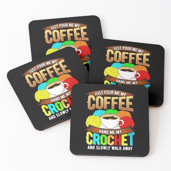 Item preview, Just pour me my coffee, hand me my crochet, and slowly walk away. designed and sold by Gold Wings Tees.