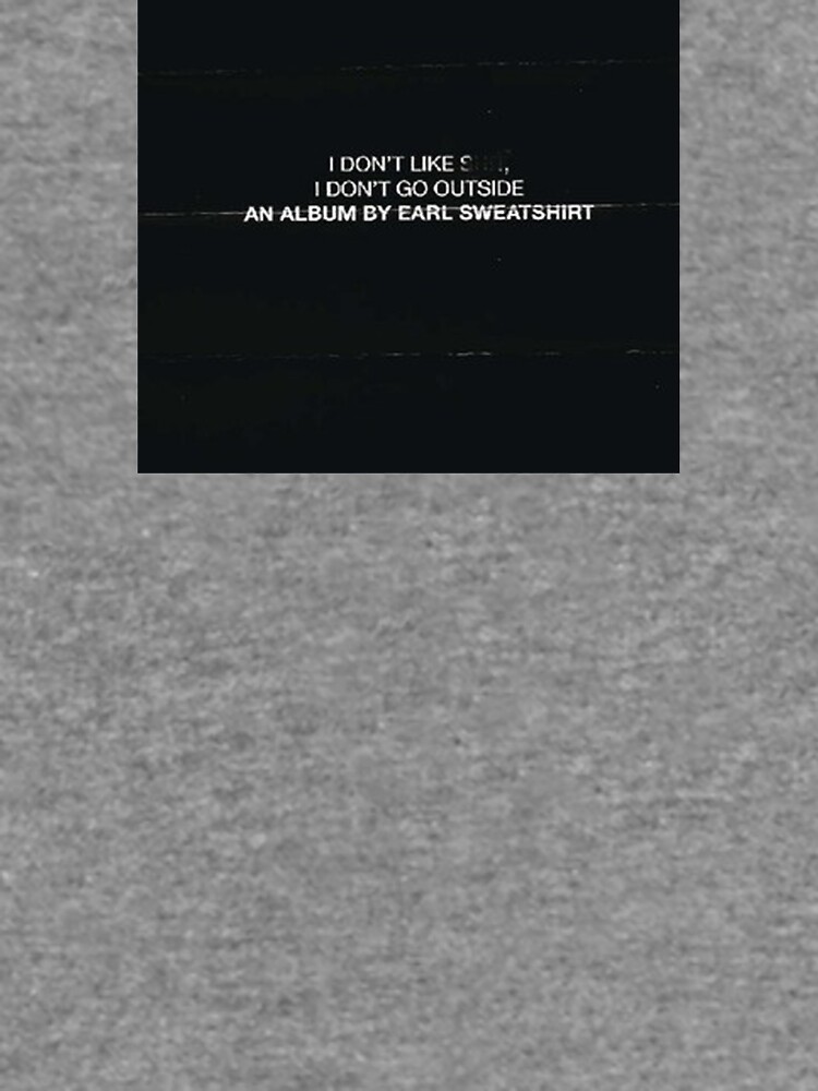 Earl Sweatshirt I Don t Like S I Don t Go Outside Album