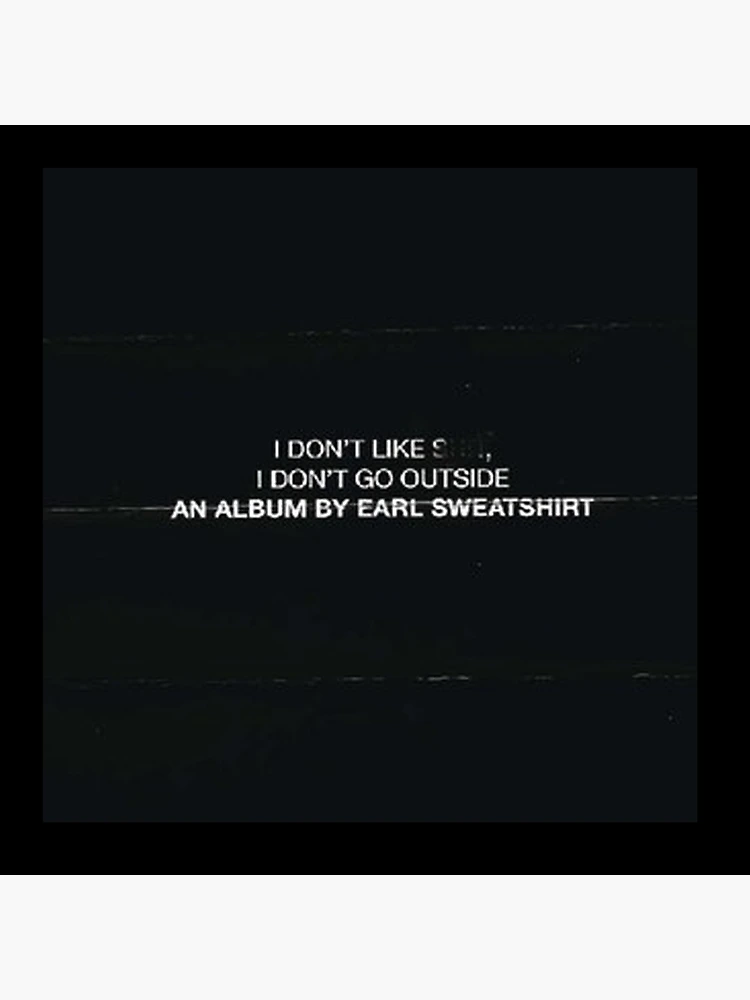 Earl Sweatshirt I Don t Like S I Don t Go Outside Album Cover Art Board Print